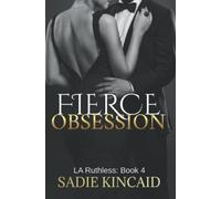 Fierce Obsession: LA Ruthless: Book 4 (L.A. Ruthless Series)