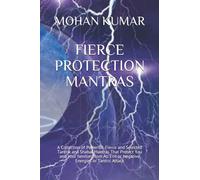 FIERCE PROTECTION MANTRAS: A Collection of Powerful, Fierce and Selected Tantrik and Shabar Mantras That Protect You and your families from All Evil ... Energies or Tantric Attack: 6 (THE MANTRAS)