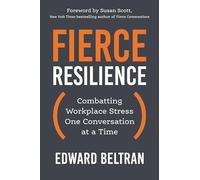 Fierce Resilience: Combatting Workplace Stress One Conversation at a Time