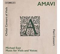Fieri Consort/Chelys Consort - Amavi - Michael East: Music for Viols and Voices
