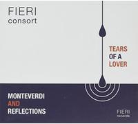 Fieri Consort - Tears of a Lover - Monteverdi and Reflections