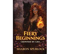 Fiery Beginnings: Crowned by Lies
