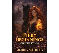 Fiery Beginnings: Crowned by Lies