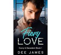 Fiery Love: A Billionaire, Grumpy Sunshine Romance: 1 (Curvy & Decadent)