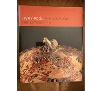 Fiery Pool: The Maya and the Mythic Sea (Peabody Essex Museum) (Elgar In Association with the Institute of Developing Economies, JETRO)