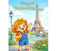 Fies großes Paris-Abenteuer: Ein liebevolles Bilderbuch über Mut, Staunen und die Freude am Entdecken.