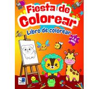 Fiesta de Colorear Libro de Colorear: 100 Ilustraciones divertidas de animales para niños y niñas de 3 a 5 años. Estimula los trazos y creatividad (Libros de colorear de 3 a 5 años)