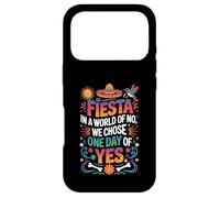 Fiesta In A World Of No We Chose One Day Of Yes Case for iPhone 17 Pro
