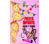 FIESTA INFANTIL: IDEAS Y TEMAS: ¿Cómo organizar una fiesta divertida para niños?