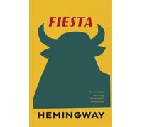 Fiesta: The Sun Also Rises (Vintage Classics): Written by Ernest Hemingway, 2000 Edition, (New Ed) Publisher: Vintage Classics [Paperback]