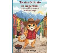 Fiestas del Gato en Argentina: 12 aventuras soleadas al ritmo del tango (Felix the Cat’s Adventures)