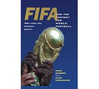 FIFA and the Contest for World Football: Who Rules the Peoples' Game?