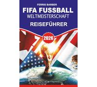 FIFA FUSSBALL WELTMEISTERSCHAFT Reiseführer 2026: Schritt-für-Schritt-Anleitung für Fans: Flüge, Unterkunft, Visa, Zugang zum Stadion, Fanzonen, ... in den USA, Kanada und Mexiko gesehen habe