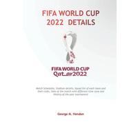 FIFA World Cup 2022 Details: Match Schedules, Stadium details, Wall Charts,Squad list and their clubs, date and history of past tournament