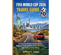 FIFA WORLD CUP 2026 TRAVEL GUIDE: Smart Planning, Insider Tips, and Essential Travel Strategies for the Greatest Tournament on Earth