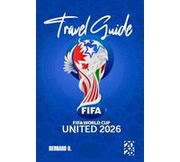 FIFA World Cup 2026 Travel Guide: The Ultimate Fan Handbook for the USA, Canada, and Mexico: Insider Tips to Score Tickets, Save on Logistics, and Navigate 16 Host Cities without the Stress