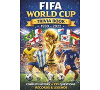 FIFA World Cup Trivia Book 1930 - 2022: Complete History, 299 Questions, Records & Legends