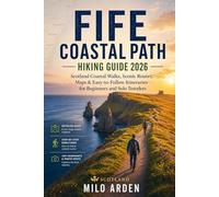 FIFE COASTAL PATH HIKING GUIDE 2026: Scotland Coastal Walks, Scenic Routes, Maps & Easy-to-Follow Itineraries for Beginners and Solo Travelers: 5 (THE PATHFINDER TRAILS SERIES)