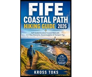 Fife Coastal Path Hiking Guide 2026: Self-Guided Scotland Coastal Walk with 5-7 Day Itineraries, Accommodation & Transport Tips