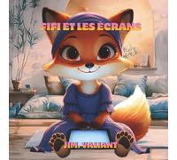Fifi et les écrans: Une histoire rassurante pour apprendre à jouer sans écran. (Fifi la Renarde)
