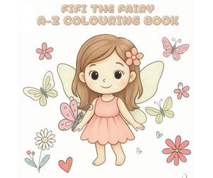 FIFI THE FAIRY A-Z COLOURING BOOK: CUTE WAY TO LEARN THE ALPHABET & NUMBERS, ALSO RIGHT ON DOT TEXT