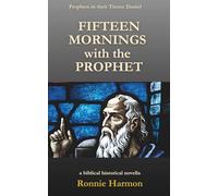 FIFTEEEN MORNINGS with the PROPHET (Prophets in their Times)