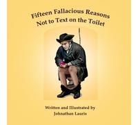Fifteen Fallacious Reasons Not to Text on the Toilet (Bathroom Books)