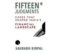 Fifteen Judgments: Cases that Shaped India’s Financial Landscape