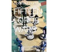 FIFTEEN LORDS WARS: A SUPERPOSITION CLAWS MODULE (SUPERPOSITION: A CHESS-LIKE ADAPTIVE WARGAMING SYSTEM)