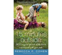 Fifteen Minutes Outside: 365 Ways to Get Out of the House and Connect with Your Kids
