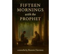 FIFTEEN MORNINGS with the PROPHET (Prophets in Their Times)