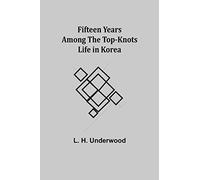 Fifteen Years Among the Top-Knots Life in Korea