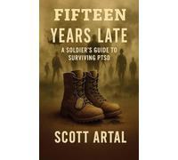 Fifteen Years Late: A Soldier's Guide to Surviving PTSD