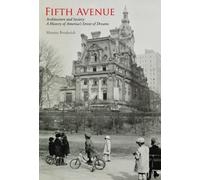 Fifth Avenue : Architecture and Society: A History of America's Street of Dreams