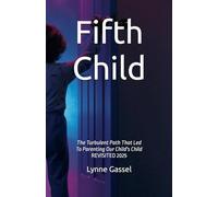 Fifth Child: The Turbulent Path That Led To Parenting Our Child's Child -REVISITED