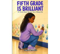 Fifth Grade Is Brilliant: 20 Stories About the Last Year of Being Little