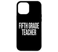 Fifth Grade Teacher Appreciation Day For Work Week Case for iPhone 12 Pro Max