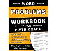Fifth Grade Word Problems Workbook Addition, Subtraction, Multiplication And Division: 5th Grade Math Practice Workbook For Kids (Ages 10-11) More Than 1000 Exercises With Answers