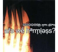 Fifth Man Down - Are We Harmless