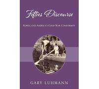 Fifties Discourse: Korea and America's Cold War Conformity