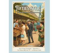 FIFTIES STYLE: Un libro da colorare in stile Mid-Century: 40 illustrazioni vintage di moda anni ’50, vita retrò e design Mid-Century
