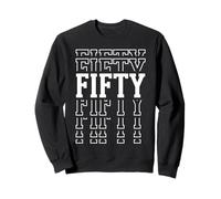 Fifty 50th Birthday Layered Text 50 Year Old Sweatshirt