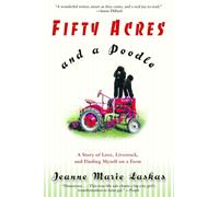 Fifty Acres and a Poodle: A Story of Love, Livestock, and Finding Myself on a Farm