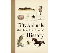Fifty Animals That Changed the Course of History