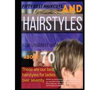 FIFTY BEST HAIRCUTS AND HAIRSTYLES FOR VIBRANT WOMEN ABOVE 70: These are our best hairstyles for ladies over seventy. Whether you want to seem younger ... preconceptions and show off your bold side.