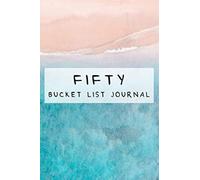 Fifty Bucket List Journal: 100 Bucket List Journal Guided Planner Gift For 50th Birthday For Women Turning 50 Years Old