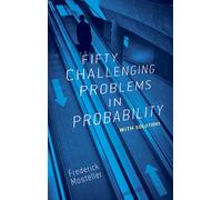 Fifty Challenging Problems in Probability with Solutions