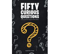 Fifty Curious Questions: Pabulum for the Enquiring Mind