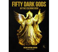 Fifty Dark Gods Coloring Book - Deluxe Mythic Edition: Dark Mythology Coloring Book for Adults - 50 Medium to Hard Mythic Coloring Pages | Highly ... | 50 illustrations / 50 characters / 55 pages