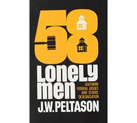 Fifty-Eight Lonely Men: Southern Federal Judges and School Desegregation (Illini Book)